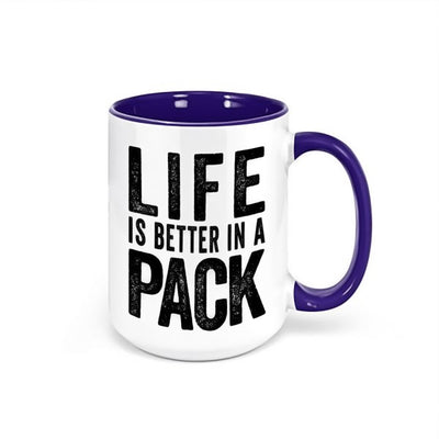 LIFE IS BETTER IN A PACK Coffee Mug (15oz)